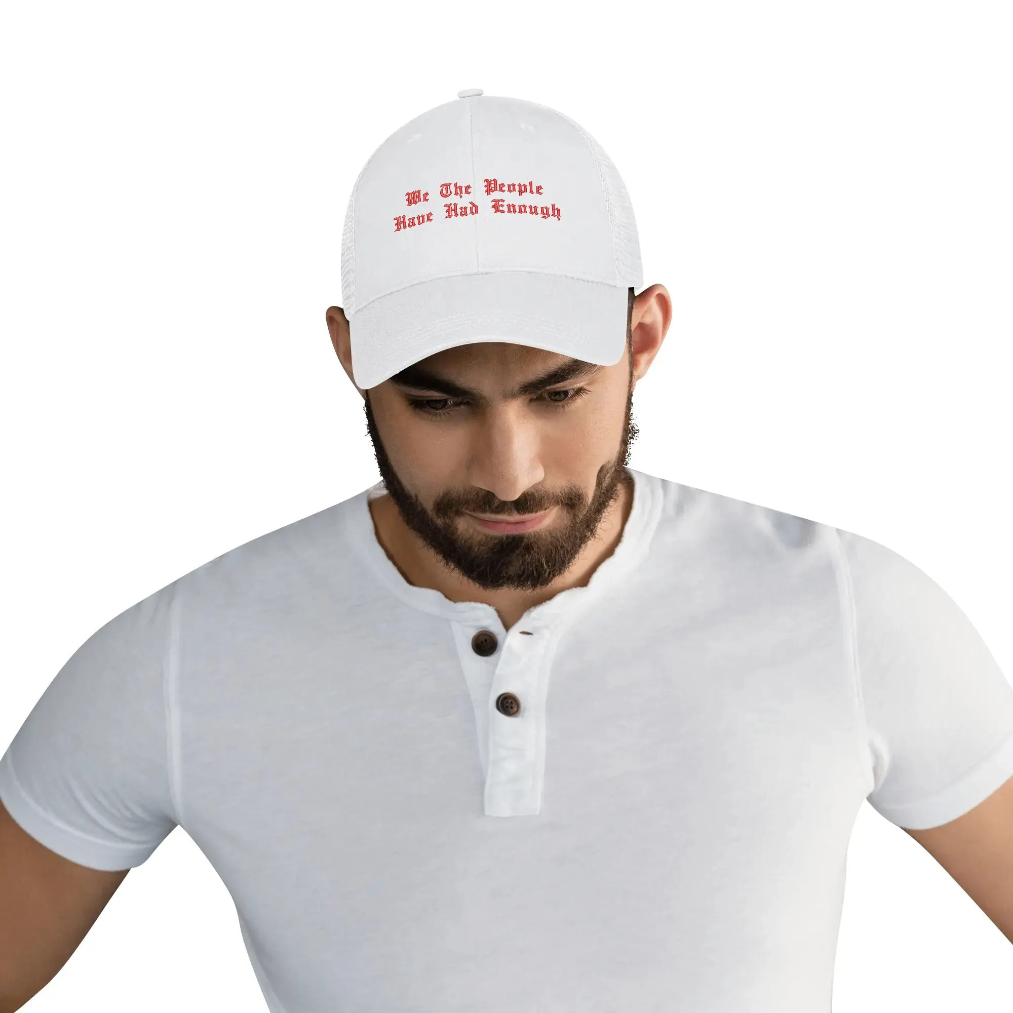 We The People Have Had Enough Emobrideried Trucker Hat