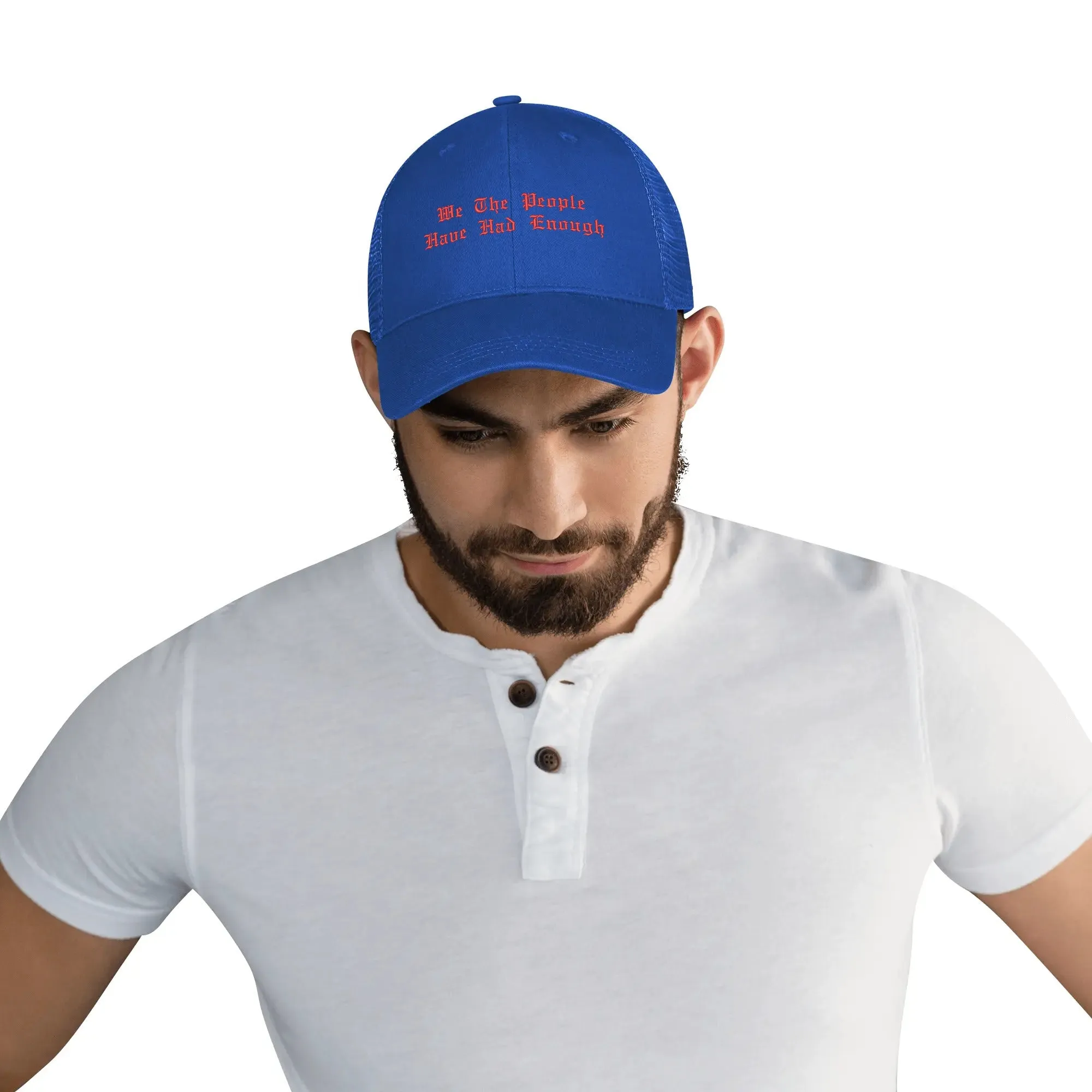 We The People Have Had Enough Emobrideried Trucker Hat
