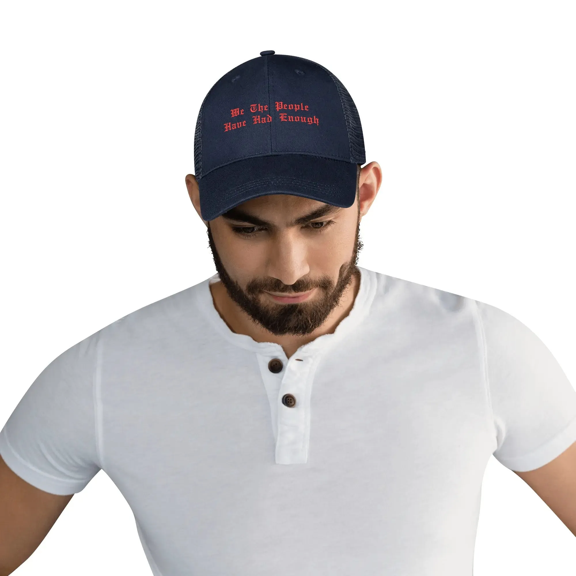 We The People Have Had Enough Emobrideried Trucker Hat