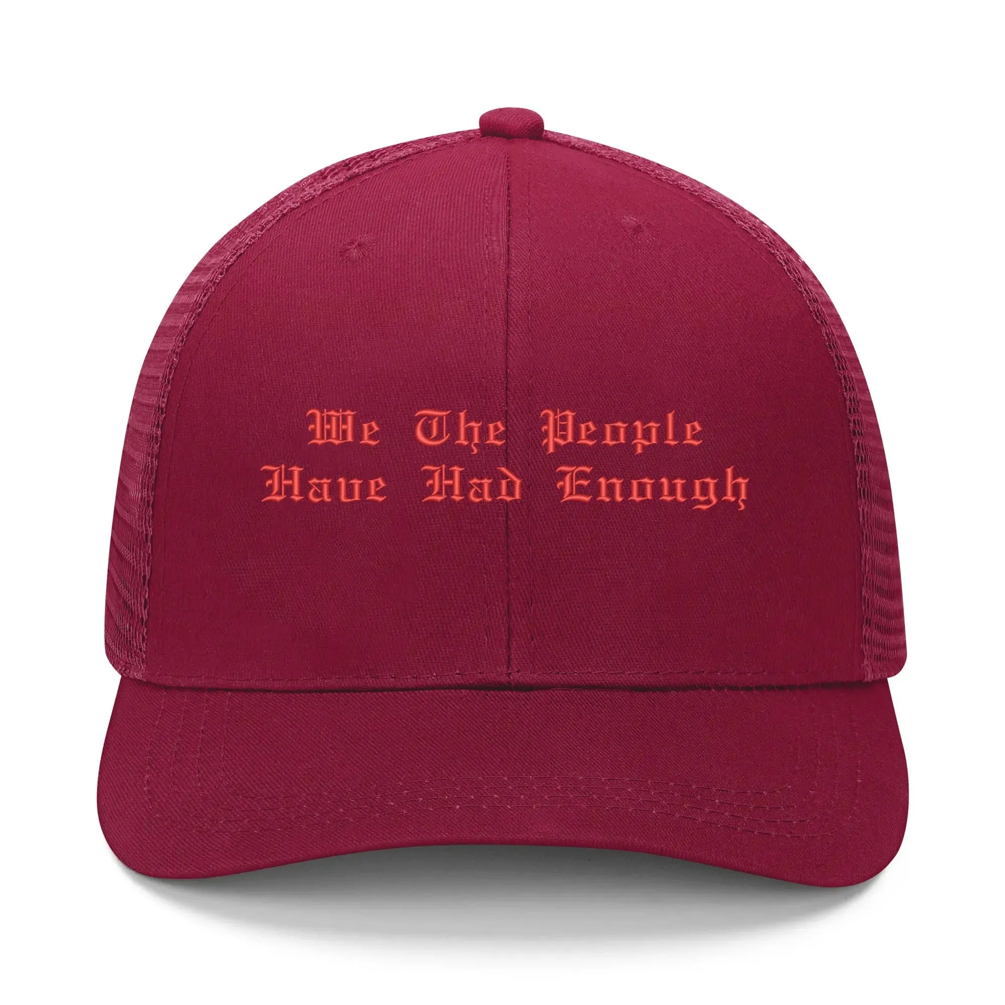 We The People Have Had Enough Emobrideried Trucker Hat