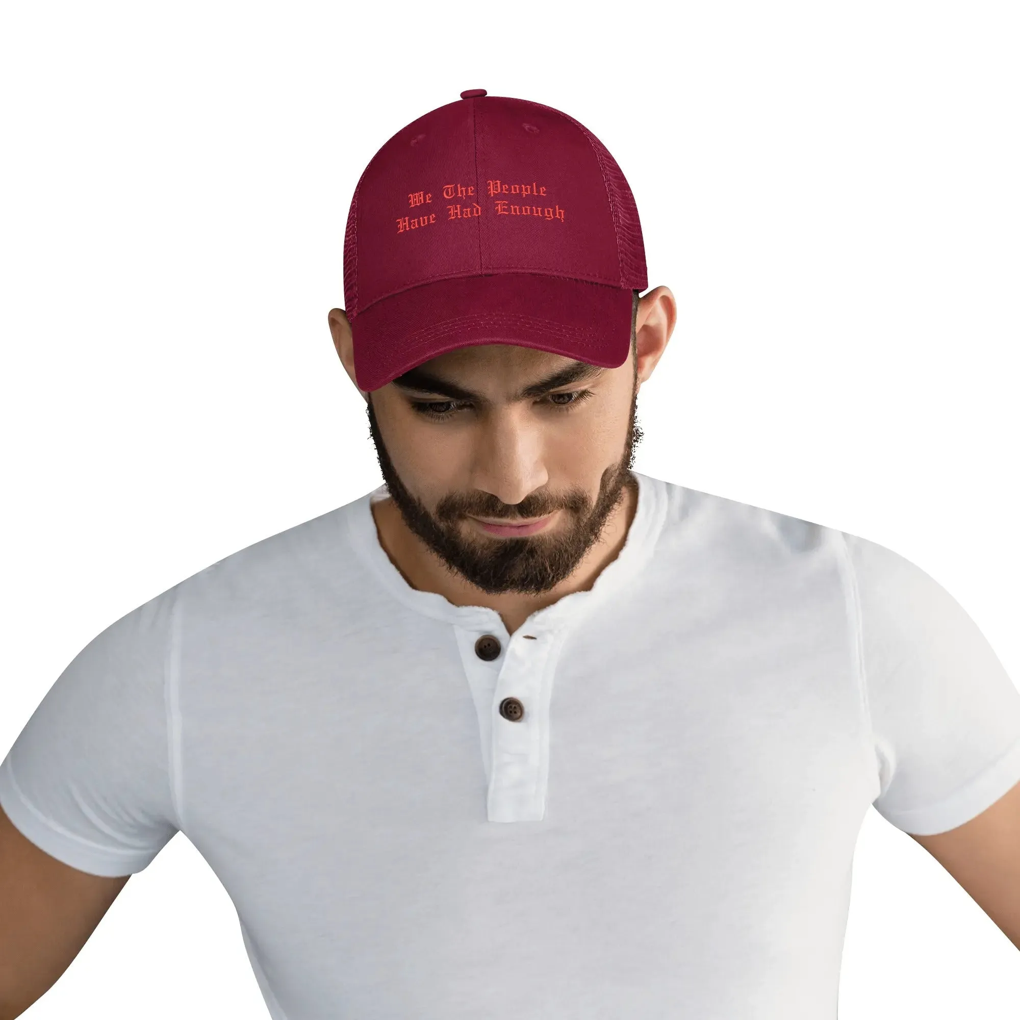 We The People Have Had Enough Emobrideried Trucker Hat
