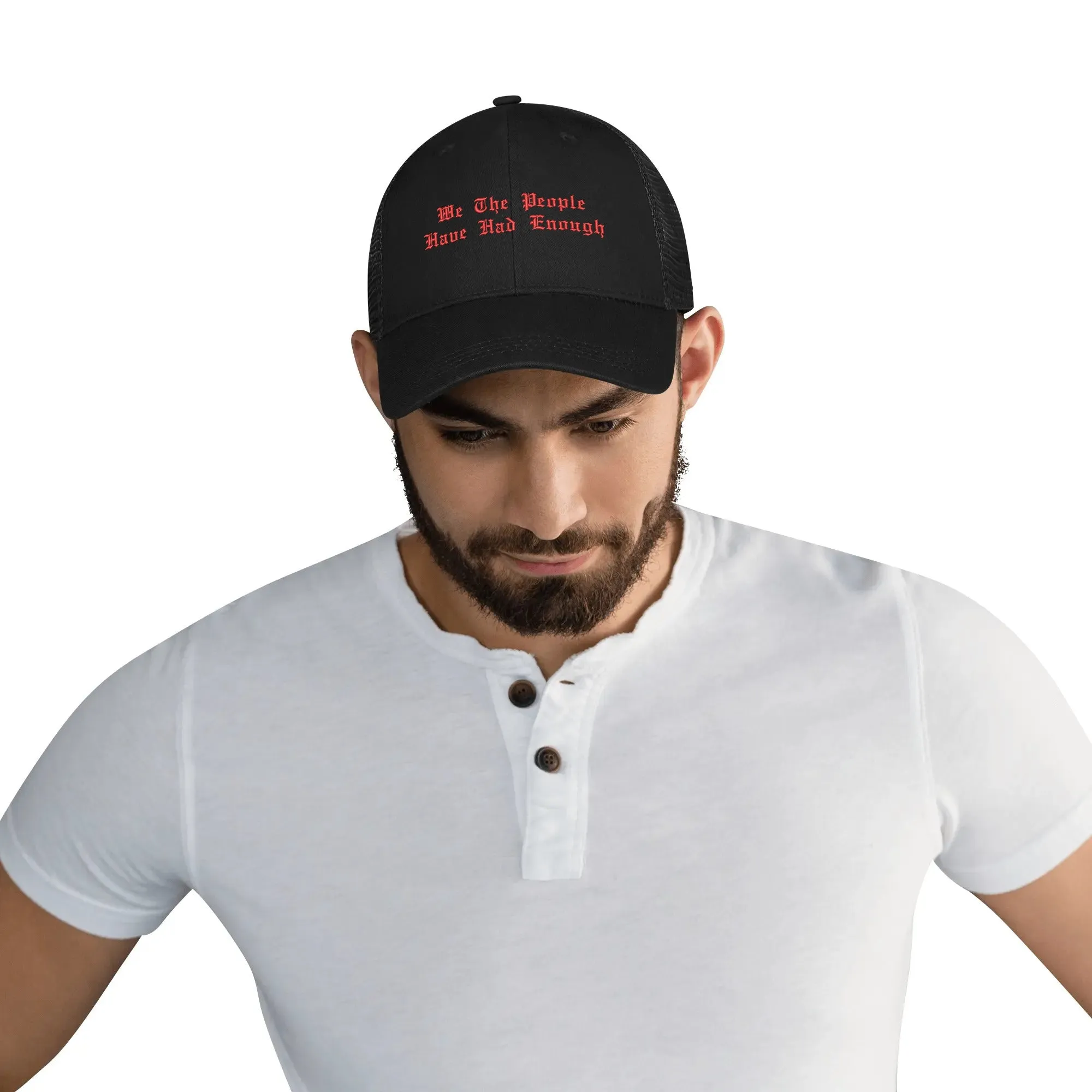 We The People Have Had Enough Emobrideried Trucker Hat