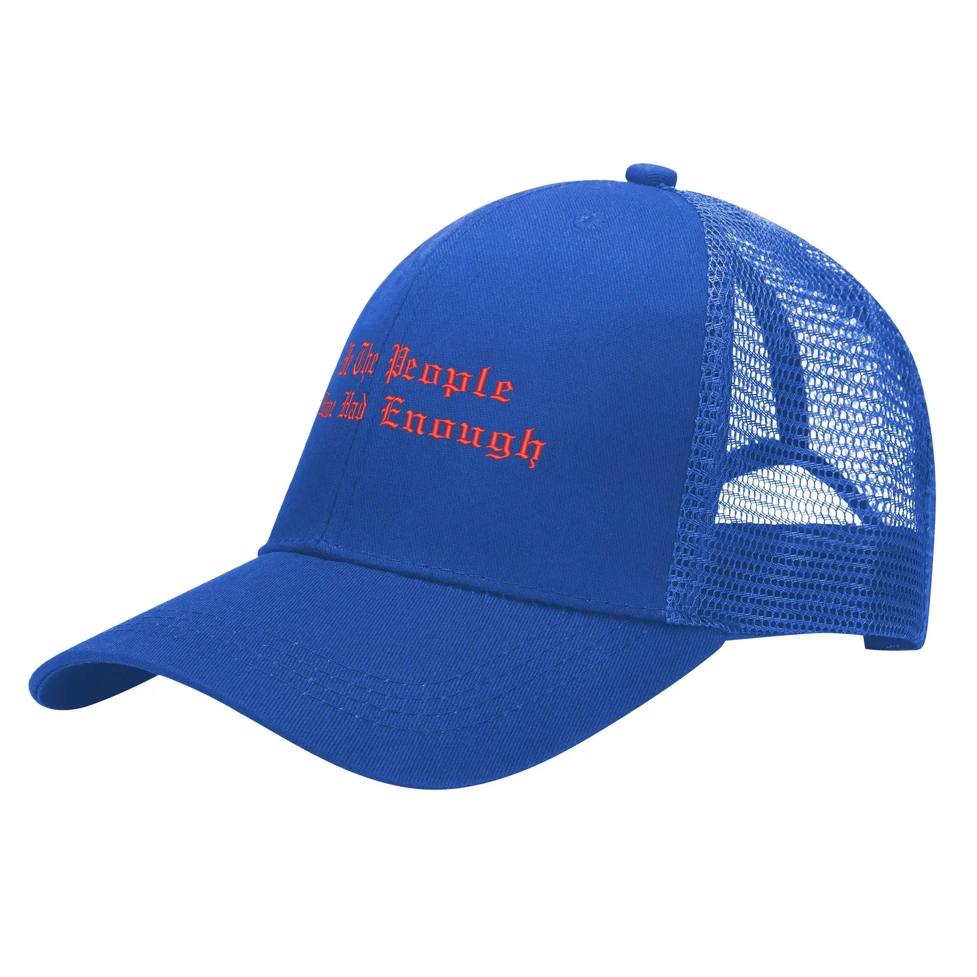 We The People Have Had Enough Emobrideried Trucker Hat