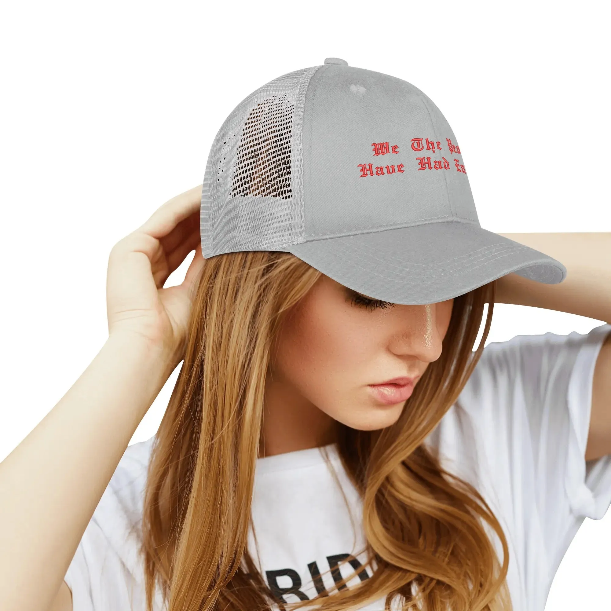 We The People Have Had Enough Emobrideried Trucker Hat