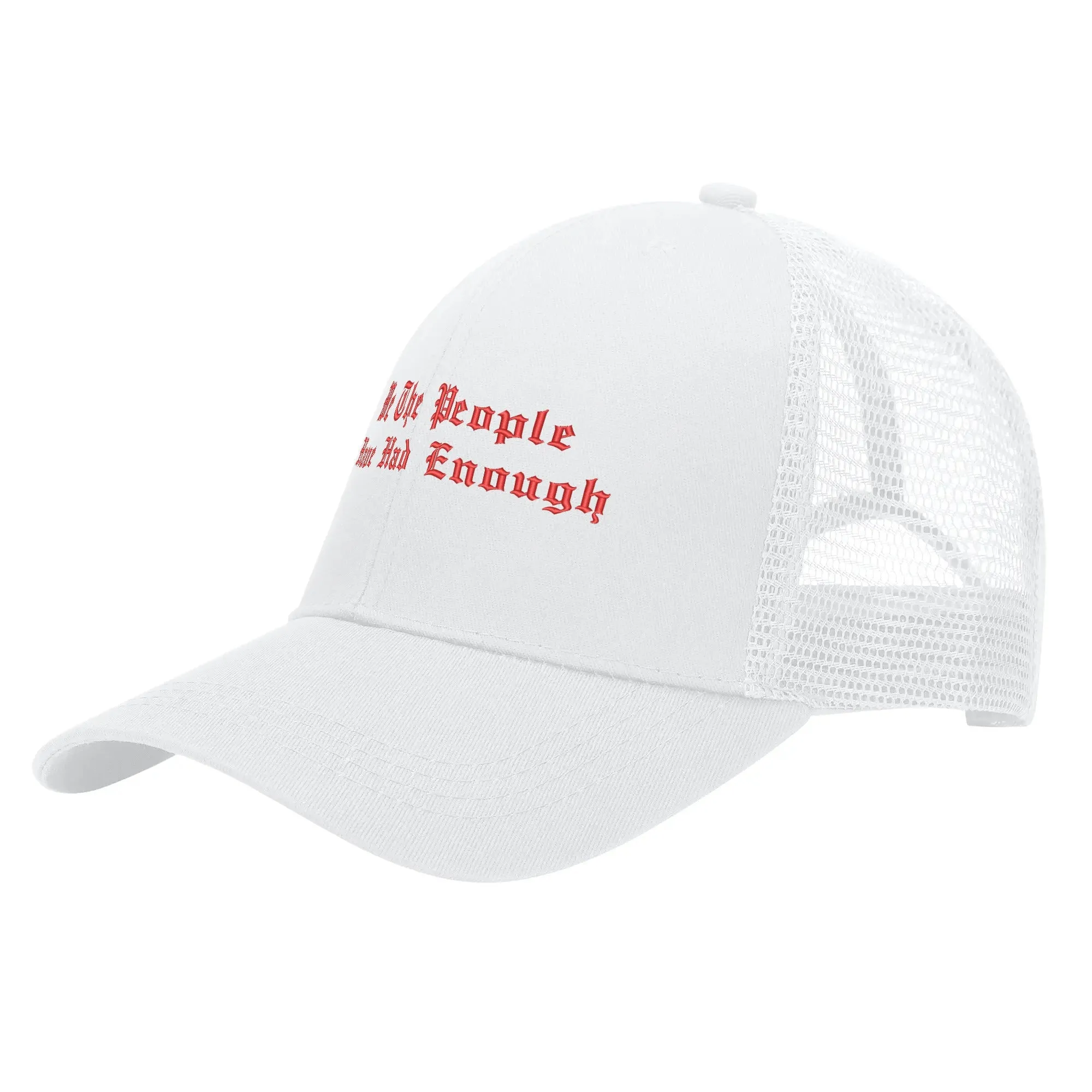 We The People Have Had Enough Emobrideried Trucker Hat