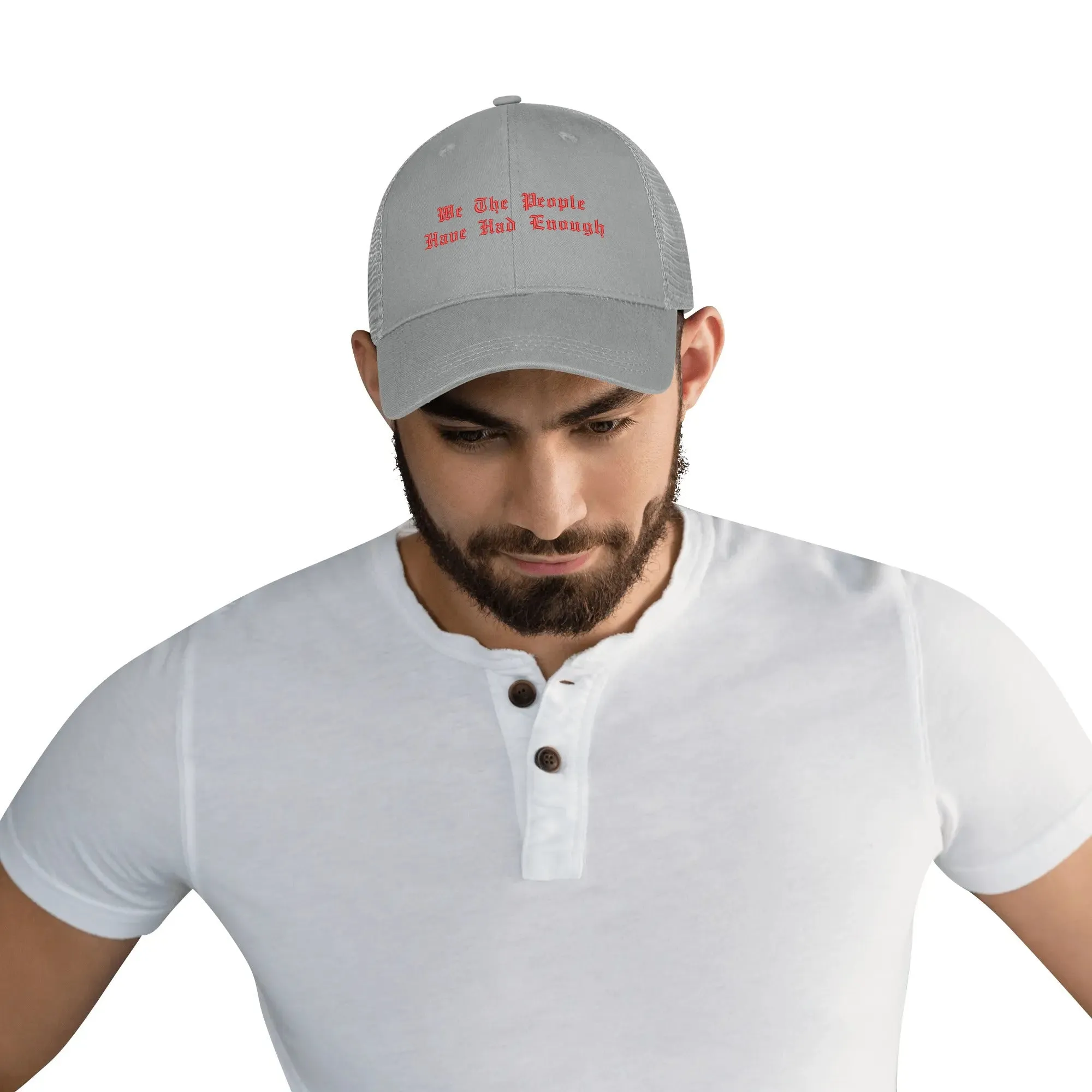 We The People Have Had Enough Emobrideried Trucker Hat