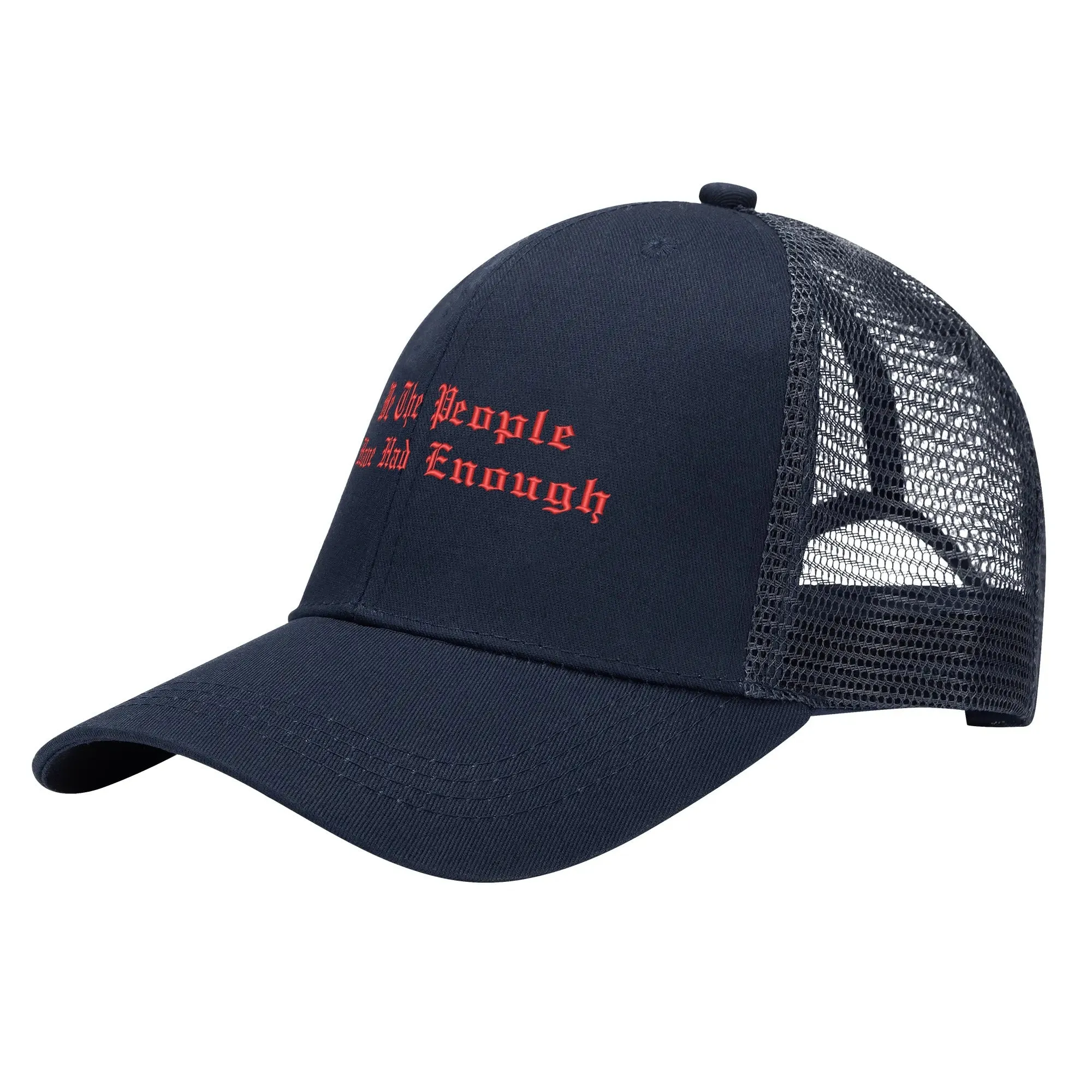 We The People Have Had Enough Emobrideried Trucker Hat