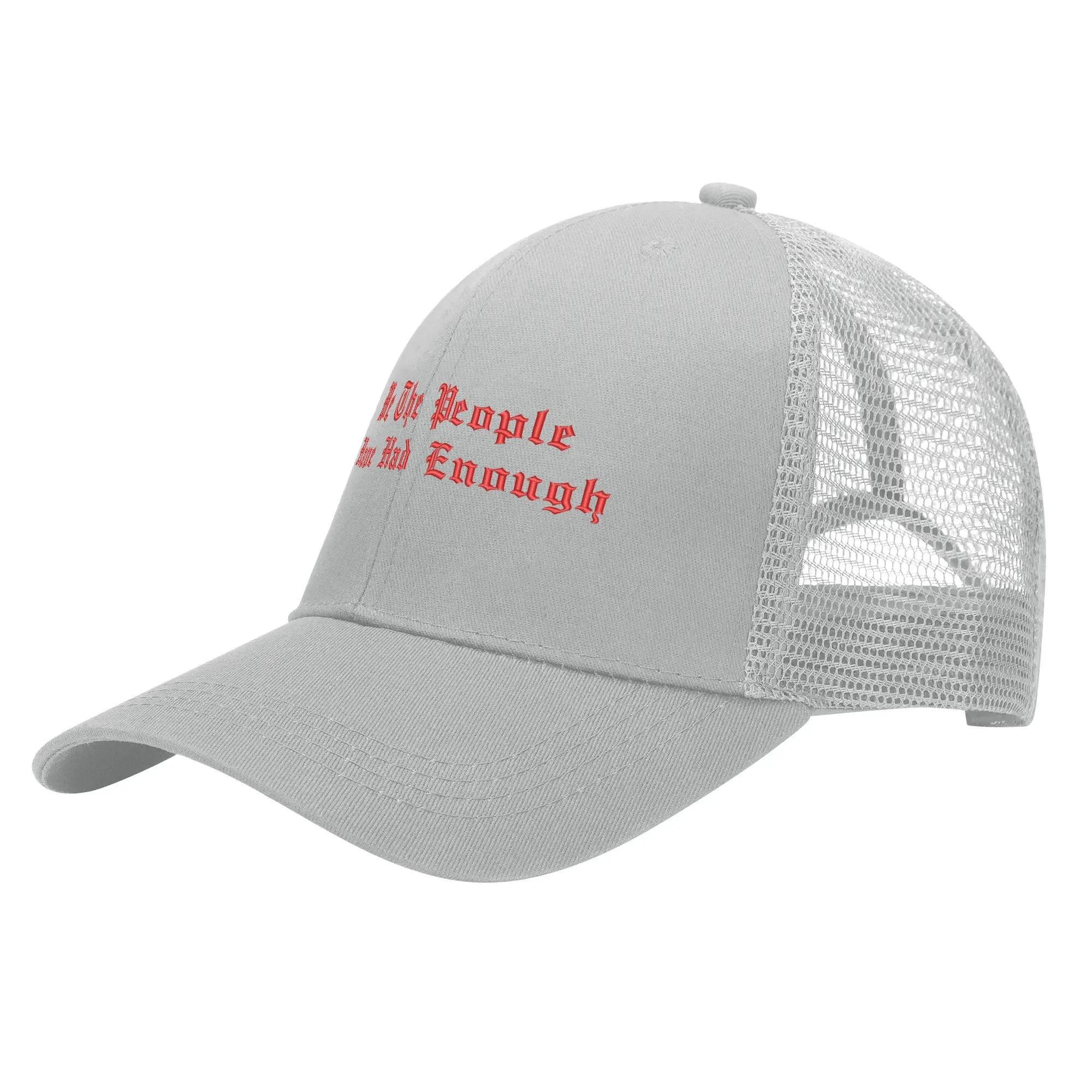 We The People Have Had Enough Emobrideried Trucker Hat